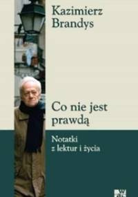 Co nie jest prawdą - Kazimierz Brandys