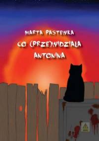 Co (prze)widziała Antonina - Marta Pastewka, Marta Pastewka