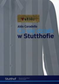 Co się działo w Stutthofie - Aldo Coradello