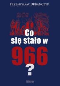 Co się stało w 966? - Przemysław Urbańczyk