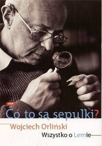 Co to są sepulki? Wszystko o Lemie - Wojciech Orliński