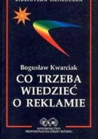 CO TRZEBA WIEDZIEĆ O REKLAMIE - Bogusław Kwarciak