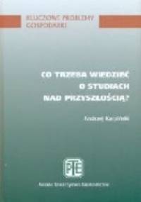 Co trzeba wiedzieć o studiach nad przyszłością? - Andrzej Karpiński