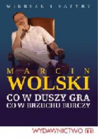 Co w duszy gra, co w brzuchu burczy - Marcin Wolski