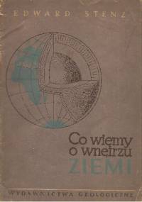 Co wiemy o wnętrzu Ziemi - Edward Stenz