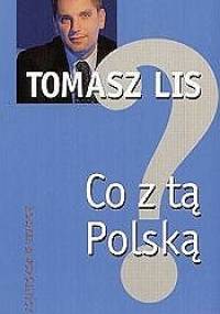 Co z tą Polską? - Tomasz Lis