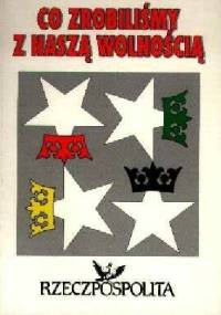 Co zrobiliśmy z naszą wolnością - Tomasz Jarzębowski