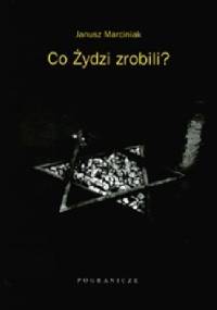 Co Żydzi zrobili? - Janusz Marciniak