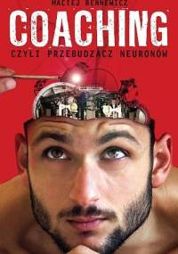 Coaching, czyli przebudzacz neuronów - Maciej Bennewicz