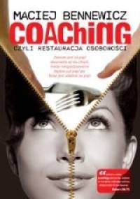 Coaching czyli restauracja osobowości - Maciej Bennewicz
