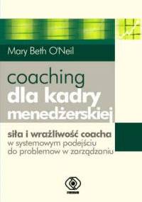 Coaching dla kadry menedżerskiej - Mary Beth O'Neill