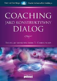 Coaching jako konstruktywny dialog - Lidia D. Czarkowska