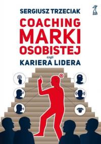 Coaching marki osobistej czyli kariera lidera - Sergiusz Trzeciak