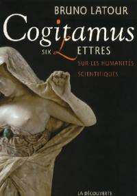 Cogitamus. Six lettres sur les humanités scientifiques - Bruno Latour