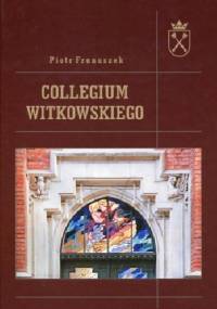 Collegium Witkowskiego - Piotr Franaszek