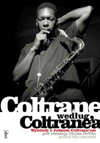 Coltrane według Coltrane'a. Wywiady z Johnem Coltrane'em - Chris DeVito