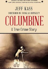 Columbine: A True Crime Story - Jeff Kass