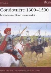 Condottiere 1300-1500. Infamous medieval mercenaries - Graham Turner