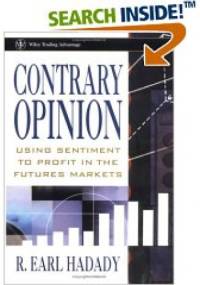 Contrary Opinion: Using Sentiment to Chart the Markets - R. Earl Hadady