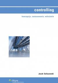 Controlling. Koncepcja, zastosowania, wdrożenie - Jacek Goliszewski