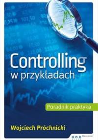 Controlling w przykładach. Poradnik praktyka - Wojciech Próchnicki