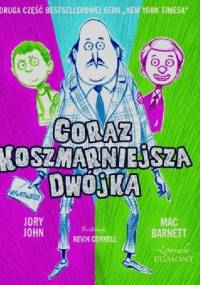 Coraz koszmarniejsza dwójka - Jory John, Mac Barnett