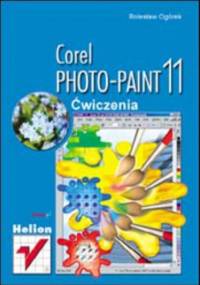 Corel PHOTO-PAINT 11. Ćwiczenia - Bolesław Ogórek
