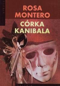 Córka Kanibala - Rosa Montero