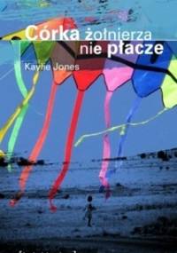 Córka żołnierza nie płacze - Kaylie Jones