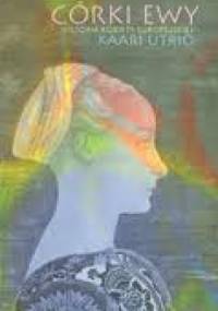 Córki Ewy. Historia kobiety europejskiej - Kaari Utrio