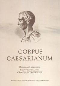 Corpus Caesarianum - Gajusz Juliusz Cezar