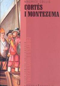 Cortes i Montezuma - Maurice Collis