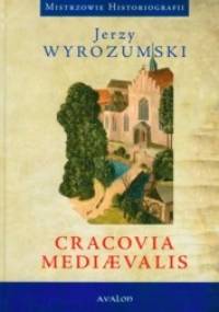 Cracovia mediaevalis - Jerzy Wyrozumski