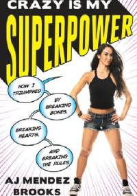 Crazy Is My Superpower - A.J. Mendez Brooks, A.J. Mendez Brooks