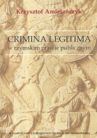 Crimina legitima w rzymskim prawie publicznym - Krzysztof Amielańczyk