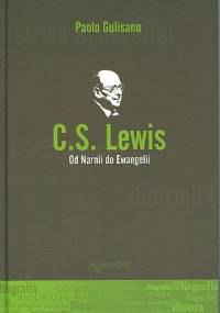 C.S. Lewis. Od Narnii do Ewangelii - Paolo Gulisano
