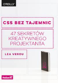 CSS bez tajemnic. 47 sekretów kreatywnego projektanta - Lea Verou