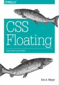 CSS Floating. Floats and Float Shapes - Eric A. Meyer