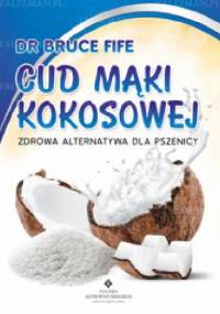 Cud mąki kokosowej - Bruce Fife