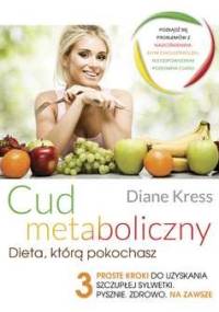 Cud Metaboliczny - dieta, którą pokochasz - Diane Kress