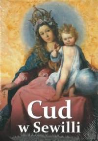 Cud w Sewilli. Sewilskie malarstwo siedemnastego wieku - Andrzej Witko