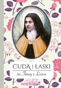 Cuda i laski sw. Teresy z Lisieux - praca zbiorowa