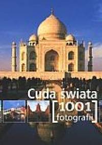 Cuda świata. 1001 fotografii - praca zbiorowa