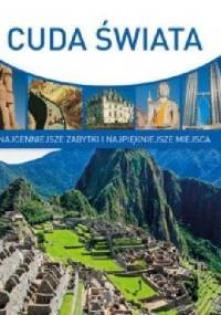 Cuda świata. Najcenniejsze zabytki i najpiękniejsze miejsca