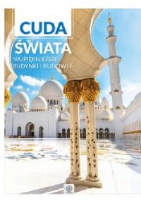 Cuda świata najpiękniejsze budynki i budowle - Opracowanie zbiorowe