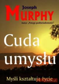 Cuda Umysłu - Joseph Murphy