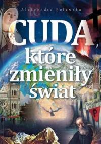 Cuda,które zmieniły świat - Aleksandra Polewska
