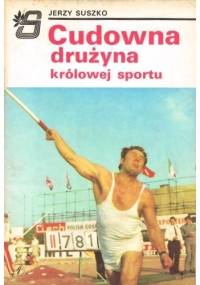 Cudowna drużyna królowej sportu - Jerzy Suszko