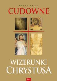 Cudowne wizerunki Chrystusa - Marek Balon