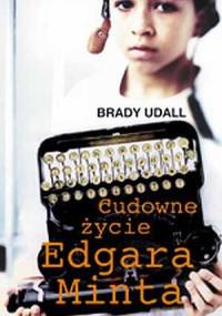 Cudowne życie Edgara Minta - Brady Udall